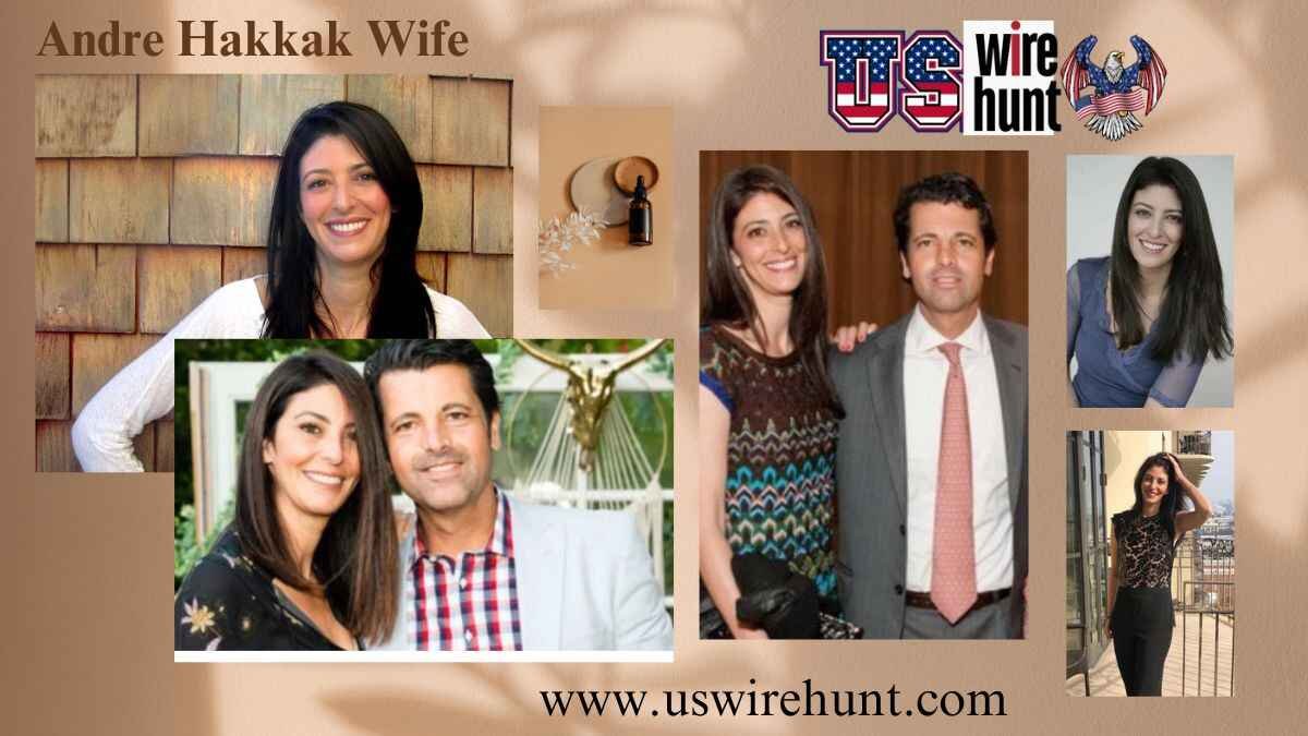 Andre Hakkak Wife