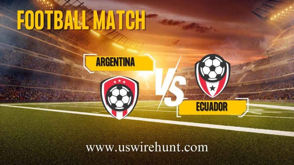 Argentina National Football Team vs Ecuador National Football Team