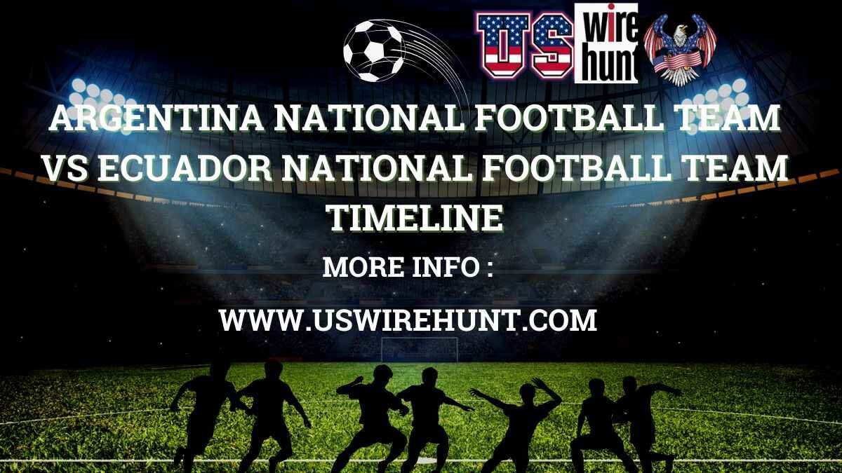 Argentina National Football Team vs Ecuador National Football Team Timeline